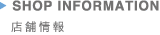 SHOP INFORMATION